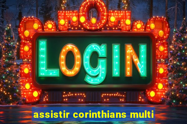 assistir corinthians multi